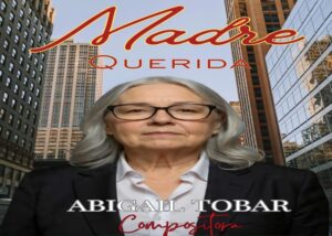 Abigail Tobar presenta su nueva producción musical «Madre Querida»
