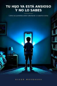 ‘Tu Hijo Ya Está Ansioso y No Lo Sabes’